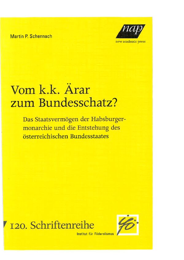 Vom k.k. Ärar zum Bundesschatz? Das Staatsvermögen der Habsburgermonarchie und die Entstehung des österreichischen Bundesstaates