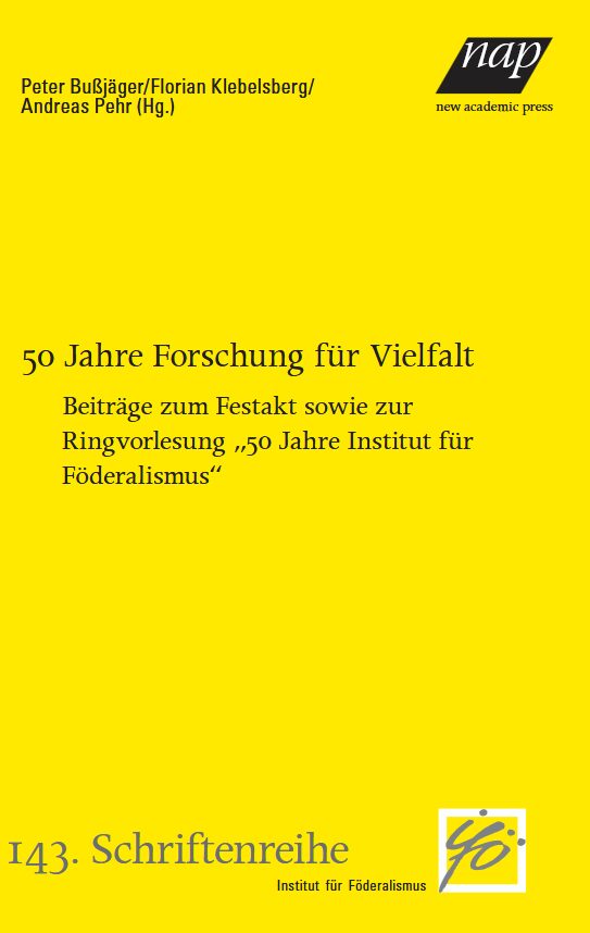 50 Jahre Forschung für Vielfalt. Beiträge zum Festakt sowie zur Ringvorlesung „50 Jahre Institut für Föderalismus“