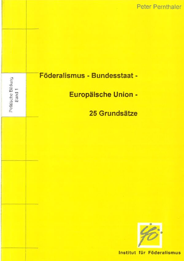 Föderalismus - Bundesstaat - Europäische Union. 25 Grundsätze.