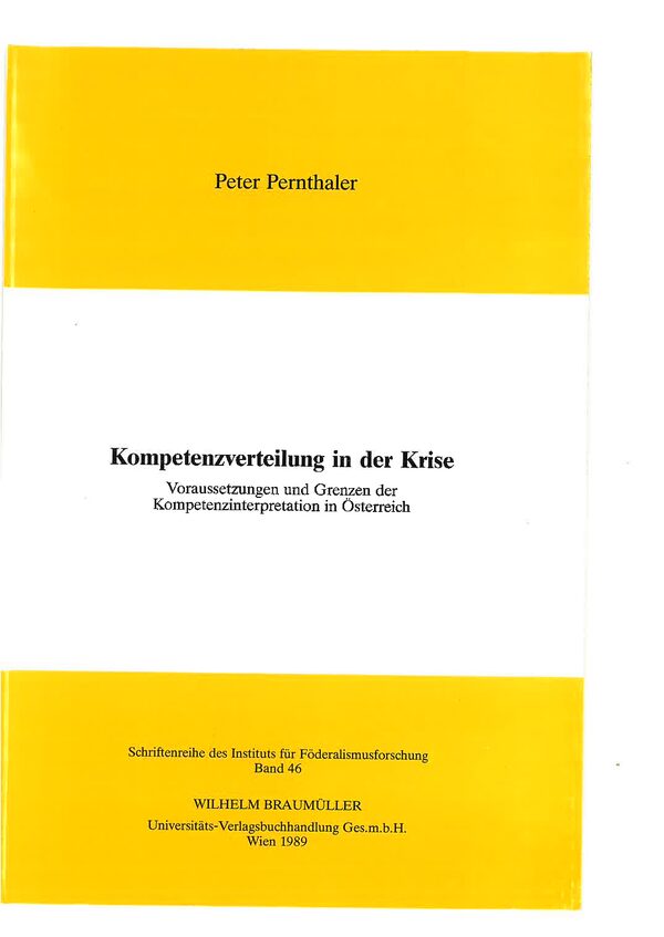 Kompetenzverteilung in der Krise. Voraussetzungen und Grenzen der Kompetenzinterpretation in Österreich.