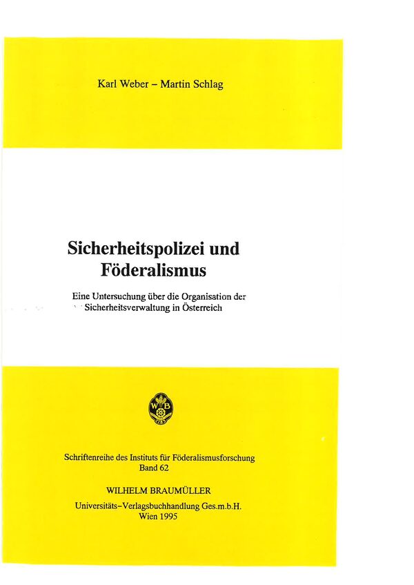 Sicherheitspolizei und Föderalismus. Eine Untersuchung über die Organisation der Sicherheitsverwaltung in Österreich.