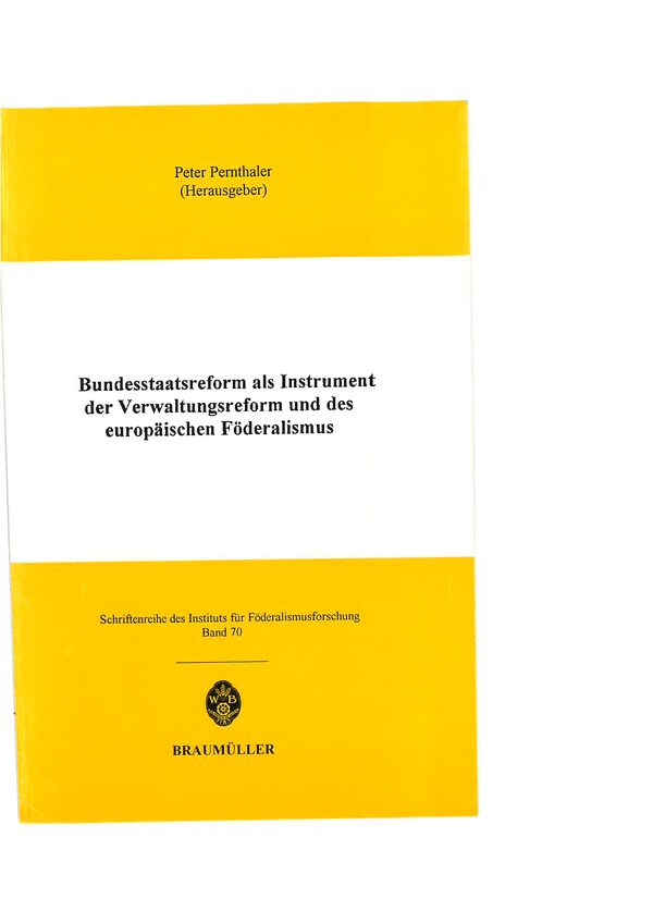 Bundesstaatsreform als Instrument der Verwaltungsreform und des europäischen Föderalismus.