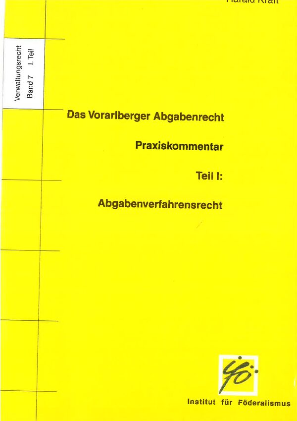 Das Vorarlberger Abgabenrecht, Praxiskommentar. Teil I: Abgabenverfahrensrecht.
