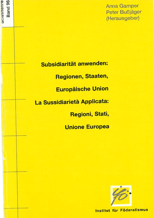Subsidiarität anwenden: Regionen, Staaten, Europäische Union. La sussidiarietá applicata: Regioni, Stati, Unione Europea.