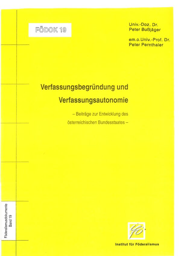 Verfassungsbegründung und Verfassungsautonomie - Beiträge zur Entwicklung des österreichischen Bundesstaates.