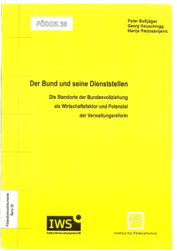 Der Bund und seine Dienststellen. Die Standorte der Bundesvollziehung als Wirtschaftsfaktor und Potenzial der Verwaltungsreform