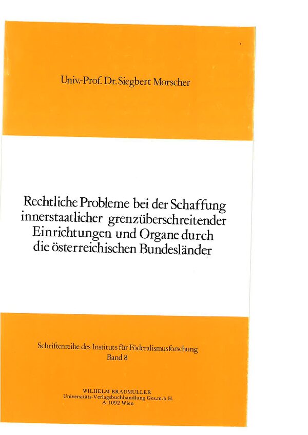 Rechtliche Probleme bei der Schaffung innerstaatlicher grenzüberschreitender Einrichtungen und Organe durch die österreichischen Bundesländer.