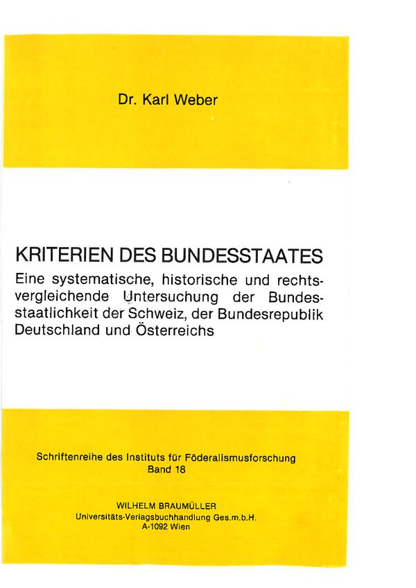Kriterien des Bundesstaates. Eine systematische, historische und rechtsvergleichende Untersuchung der Bundesstaatlichkeit der Schweiz, der Bundesrepublik Deutschland und Österreich.