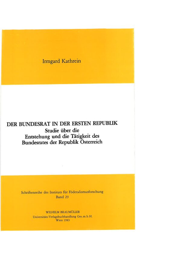 Der Bundesrat in der Ersten Republik. Studie über die Entstehung und die Tätigkeit des Bundesrates der Republik Österreich.