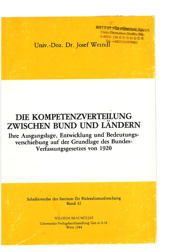 Die Kompetenzverteilung zwischen Bund und Ländern. Ihre Ausgangslage, Entwicklung und Bedeutungsverschiebung auf der Grundlage des Bundes-Verfassungsgesetzes von 1920.